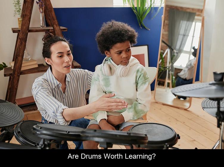 Are drums worth learning?