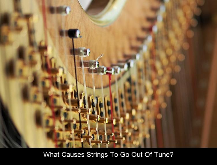 What Causes Strings to Go Out of Tune?