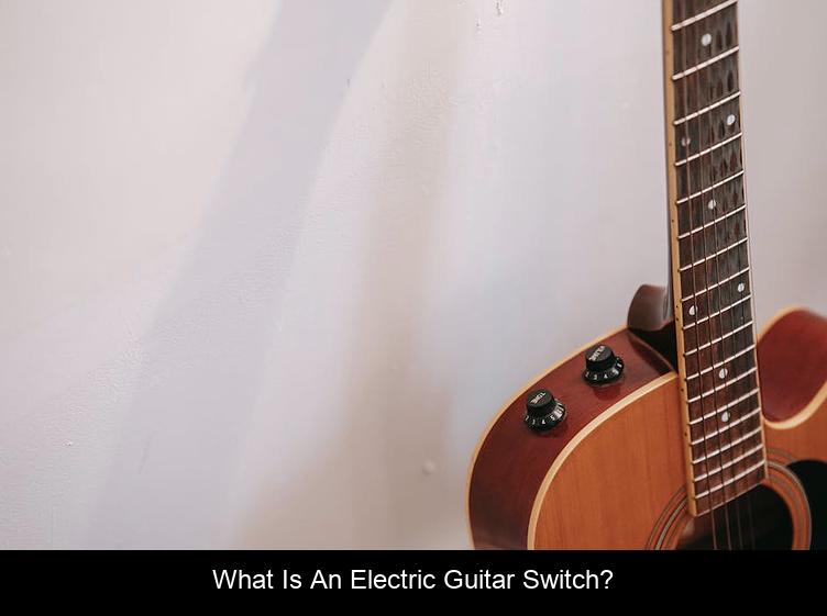 What is an electric guitar switch?