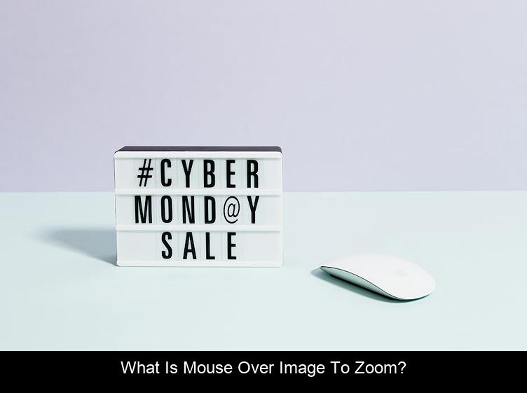 What is Mouse Over Image To Zoom?